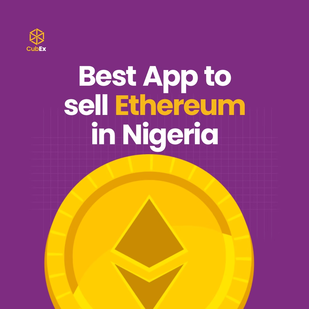 Best App to Sell Ethereum in Nigeria: Why Cubex Leads the Way
